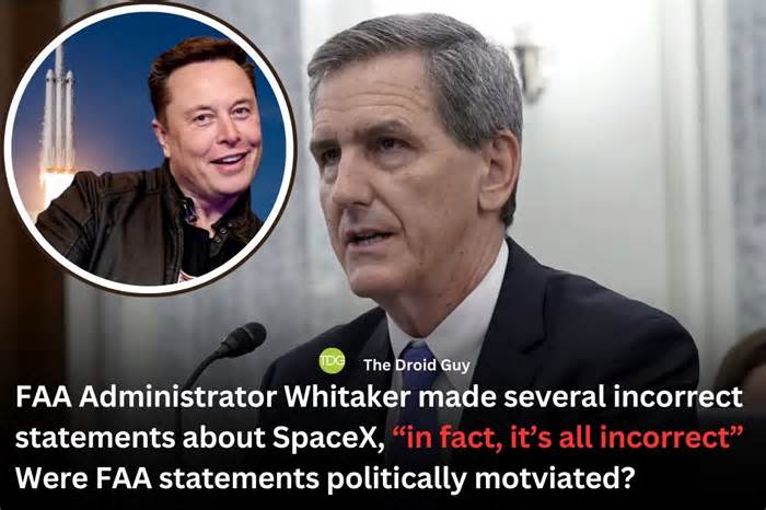 FAA Administrator Mike Whitaker’s incorrect claims about SpaceX raise concerns of political motivations and bias.