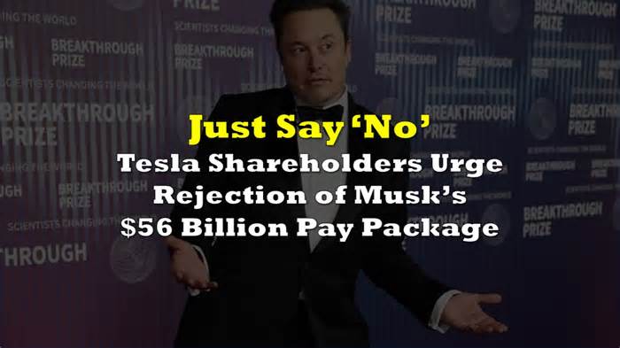 Just Say No: Tesla Shareholders Urge Rejection of Musk’s $56 Billion Pay Package