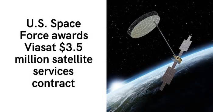 U.S. Space Force awards Viasat $3.5 million satellite services contract