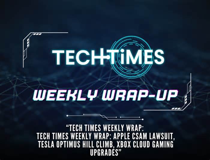 Tech Times Weekly Wrap: Apple CSAM Lawsuit, Tesla Optimus Hill Climb, Xbox Cloud Gaming Upgrades